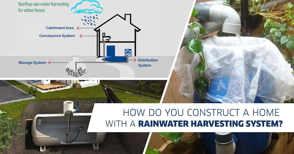 How Do You Construct A Home With A Rainwater Harvesting System?