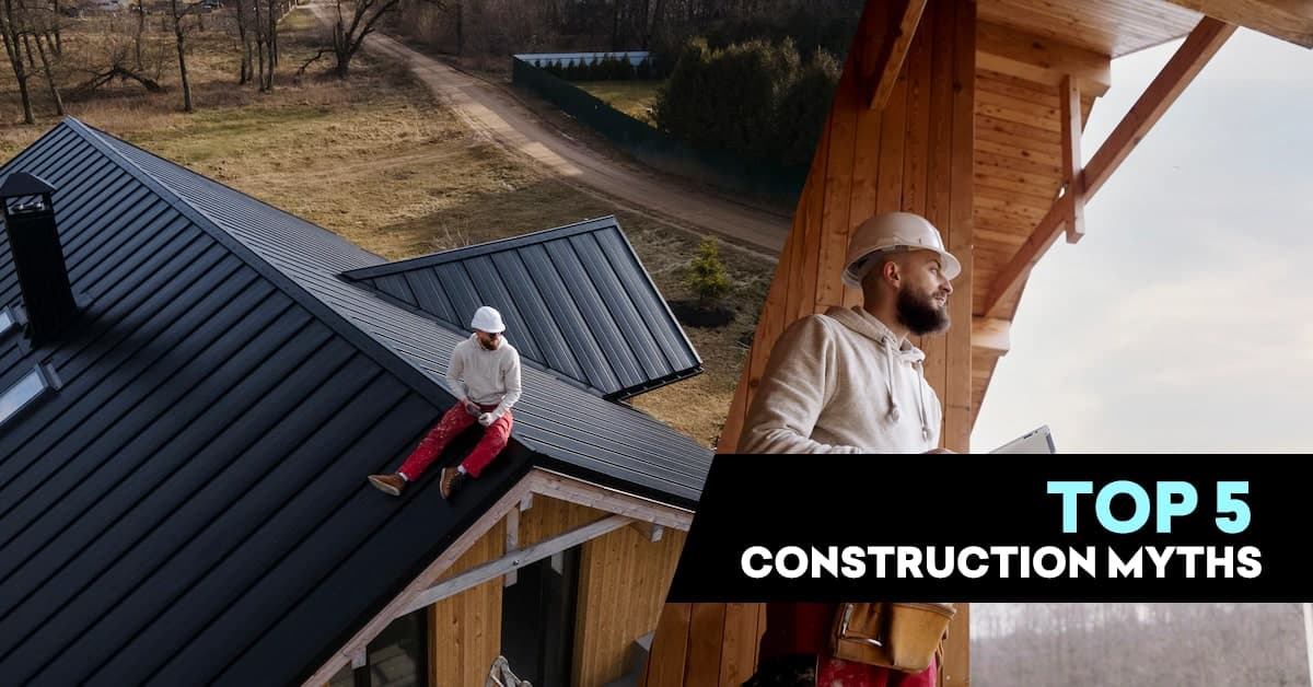 Top 5 Construction Myths