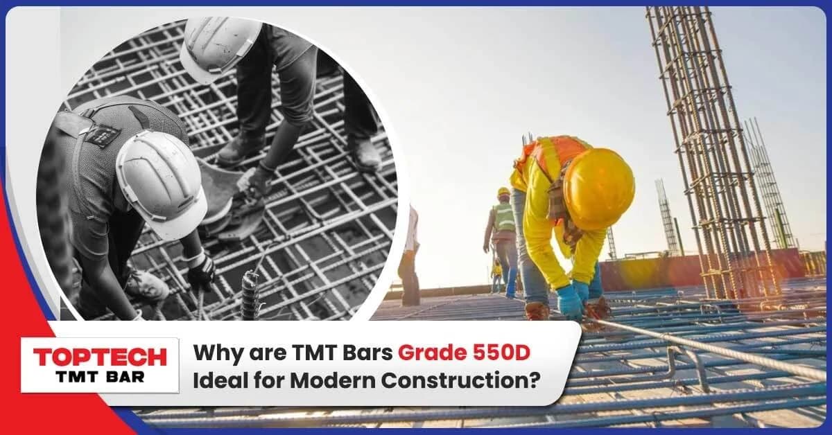 Why are TMT Bars Grade 550D Ideal for Modern Construction